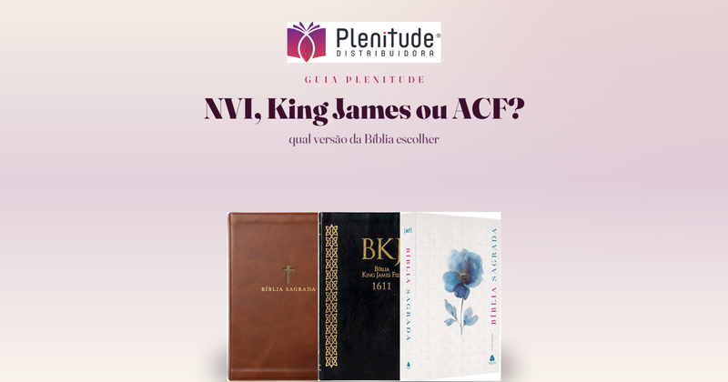 NVI, King James ou ACF: Qual Bíblia Escolher?