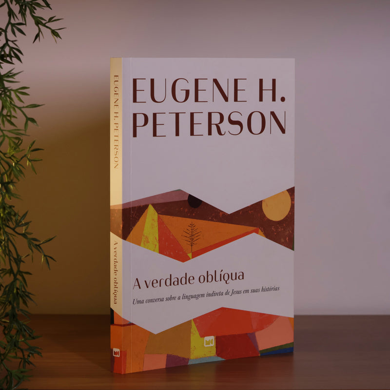 A Verdade Oblíqua | Eugene H. Peterson