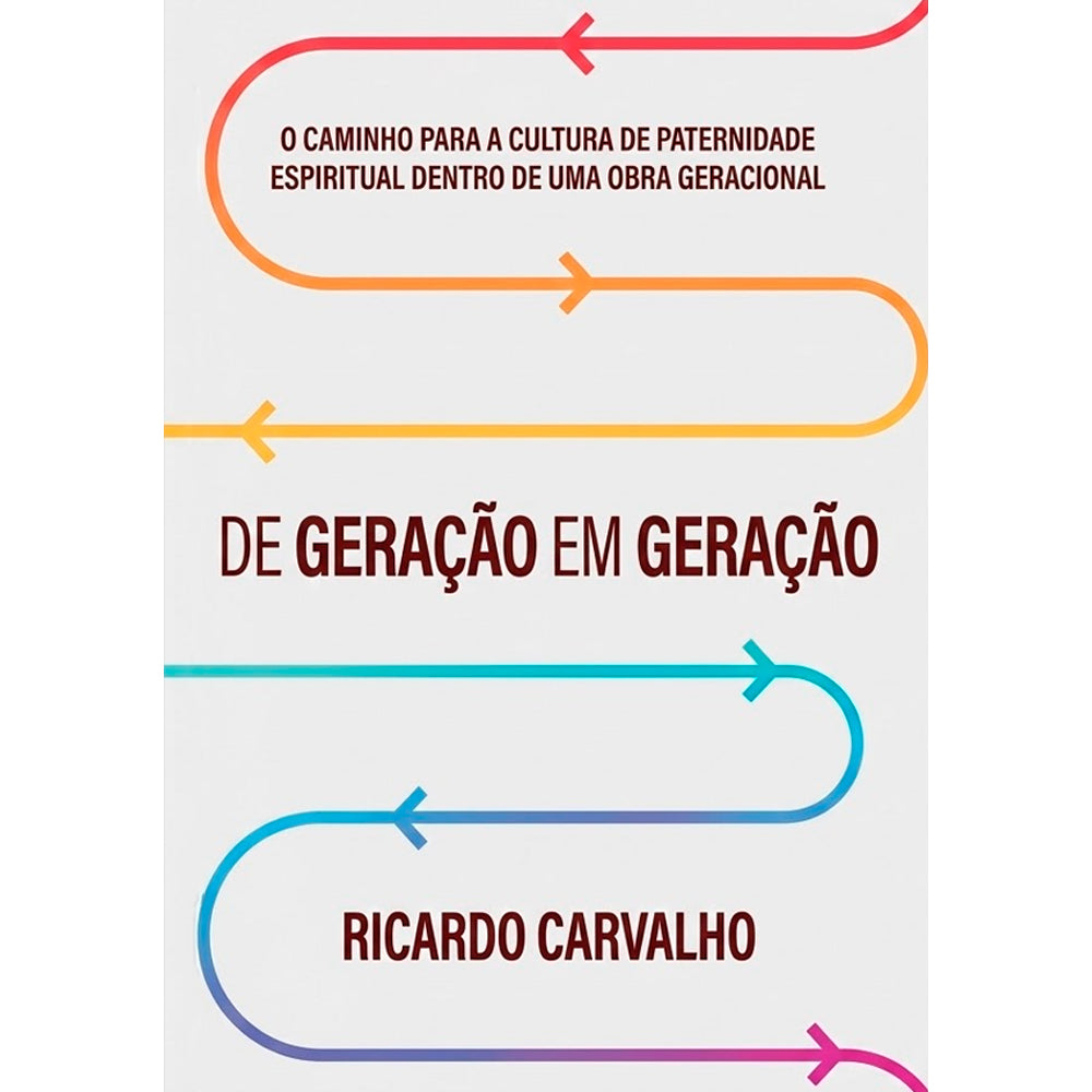 Livro De Geração Em Geração de Ricardo Carvalho, capa branca com setas coloridas em curva. — Plenitude