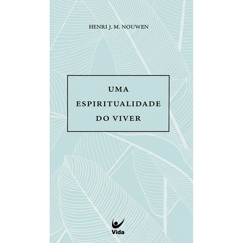 Uma Espiritualidade do Viver | Henri J. M. Nouwen