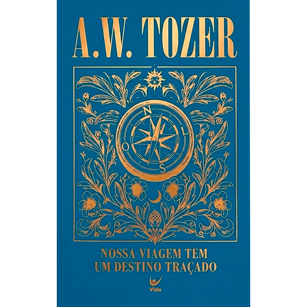 Livro de capa dura azul com detalhes dourados de bússola e folhagens, título "Nossa Viagem Tem Um Destino Traçado" e autor A. W. Tozer. — Plenitude