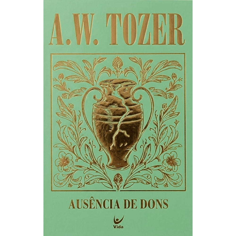 Livro Capa Dura Ausência de Dons de A. W. Tozer, capa verde-água com ilustração dourada de vaso quebrado. — Plenitude
