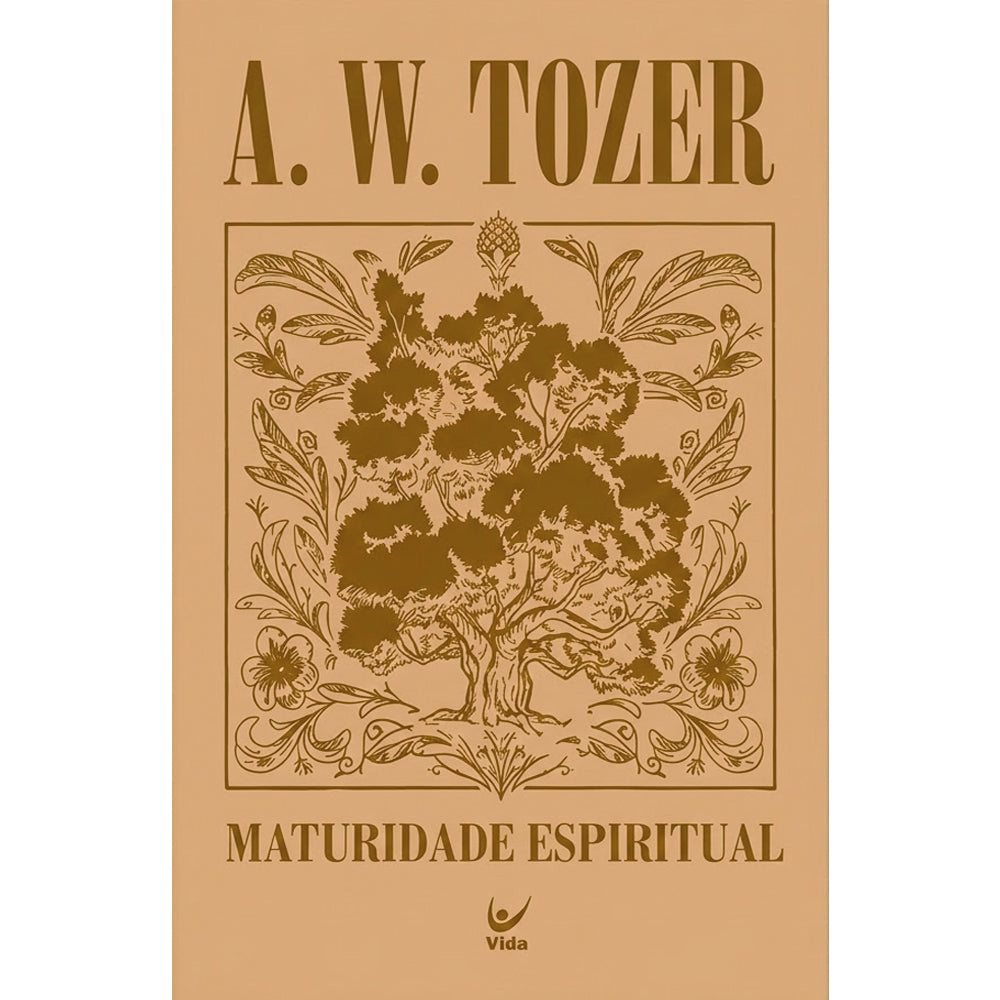 Livro Maturidade Espiritual, de A. W. Tozer, capa dura bege com ilustração de árvore. — Plenitude