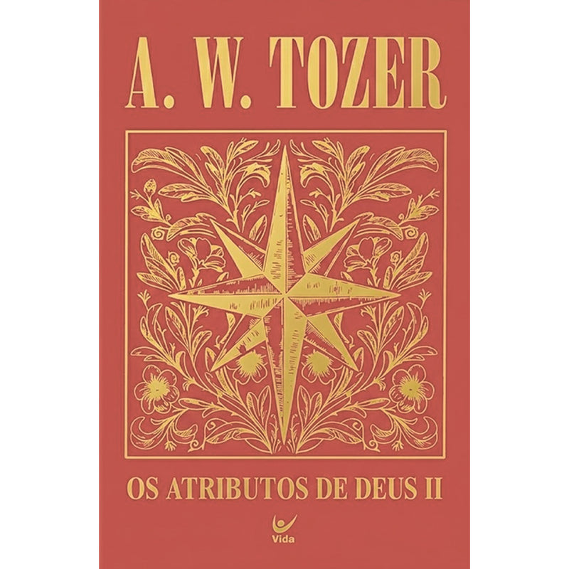 Os Atributos de Deus II | A. W. Tozer | Capa Dura
