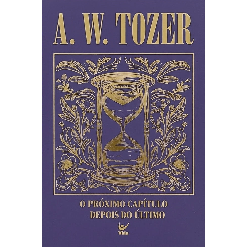 Livro "O Próximo Capítulo Depois do Último" de A. W. Tozer, capa dura roxa com ampulheta dourada. — Plenitude