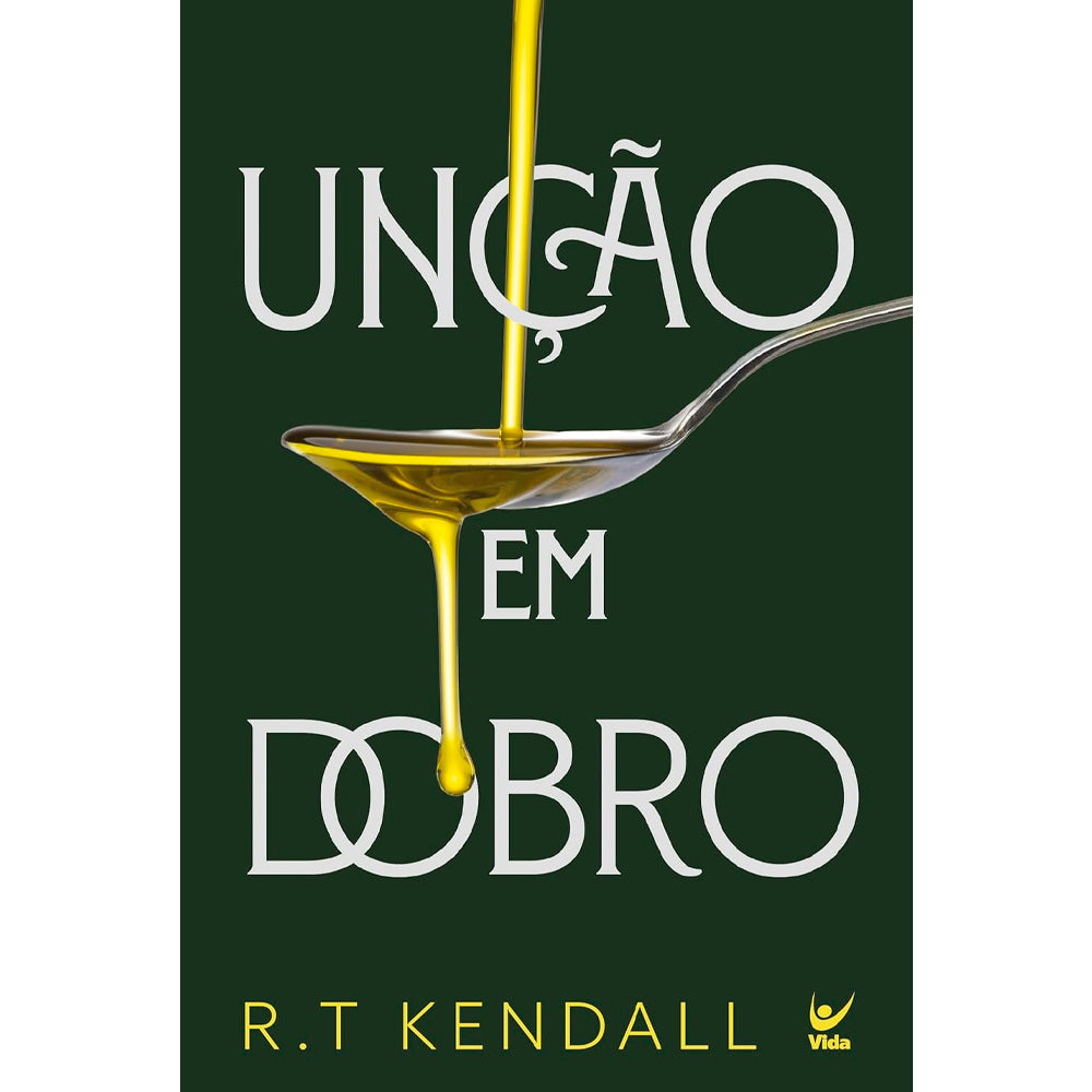 Livro Unção em Dobro de R. T. Kendall, capa verde escura com colher derramando óleo. — Plenitude