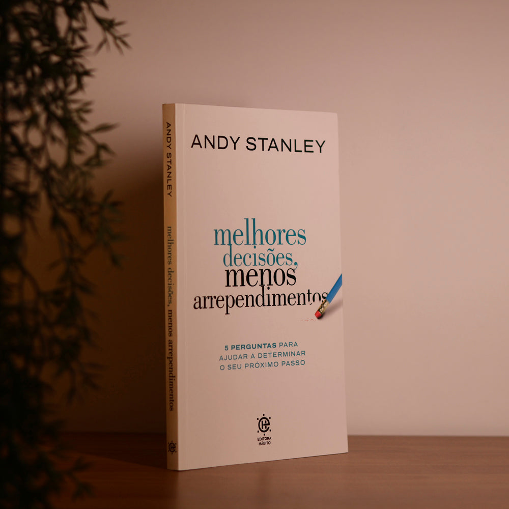Melhores Decisões, Menos Arrependimentos | Andy Stanley