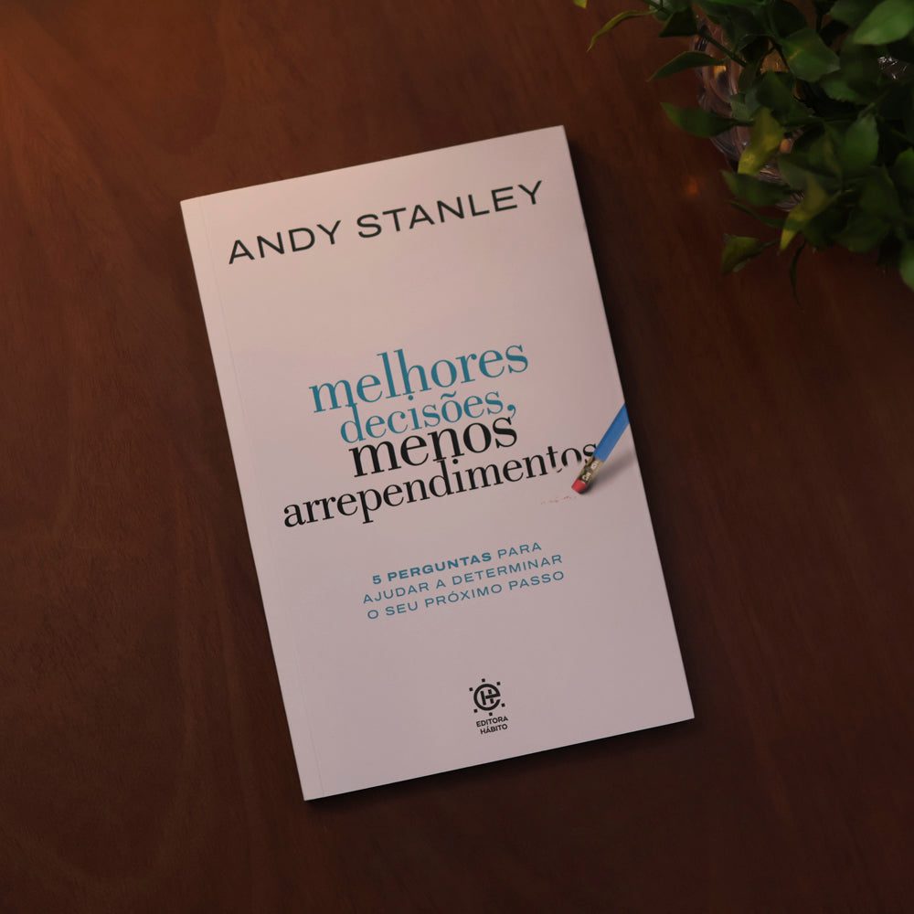 Melhores Decisões, Menos Arrependimentos | Andy Stanley