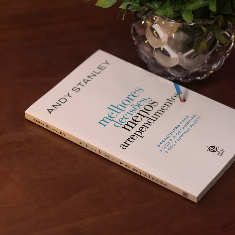 Melhores Decisões, Menos Arrependimentos | Andy Stanley
