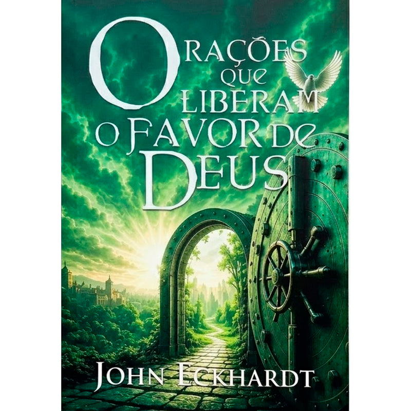 Orações que Liberam o Favor de Deus | John Eckhard