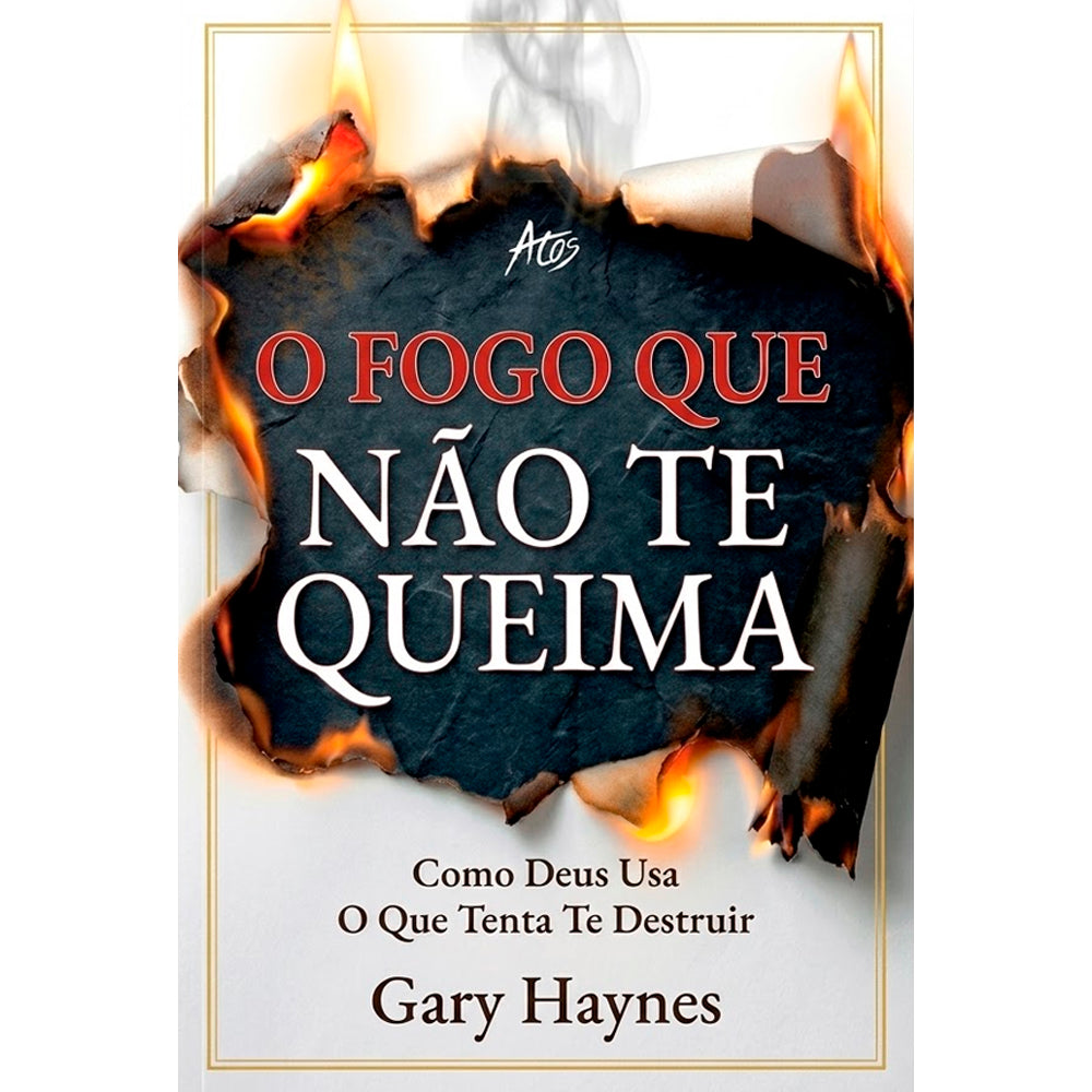 O Fogo Que Não Te Queima | Gary Haynes