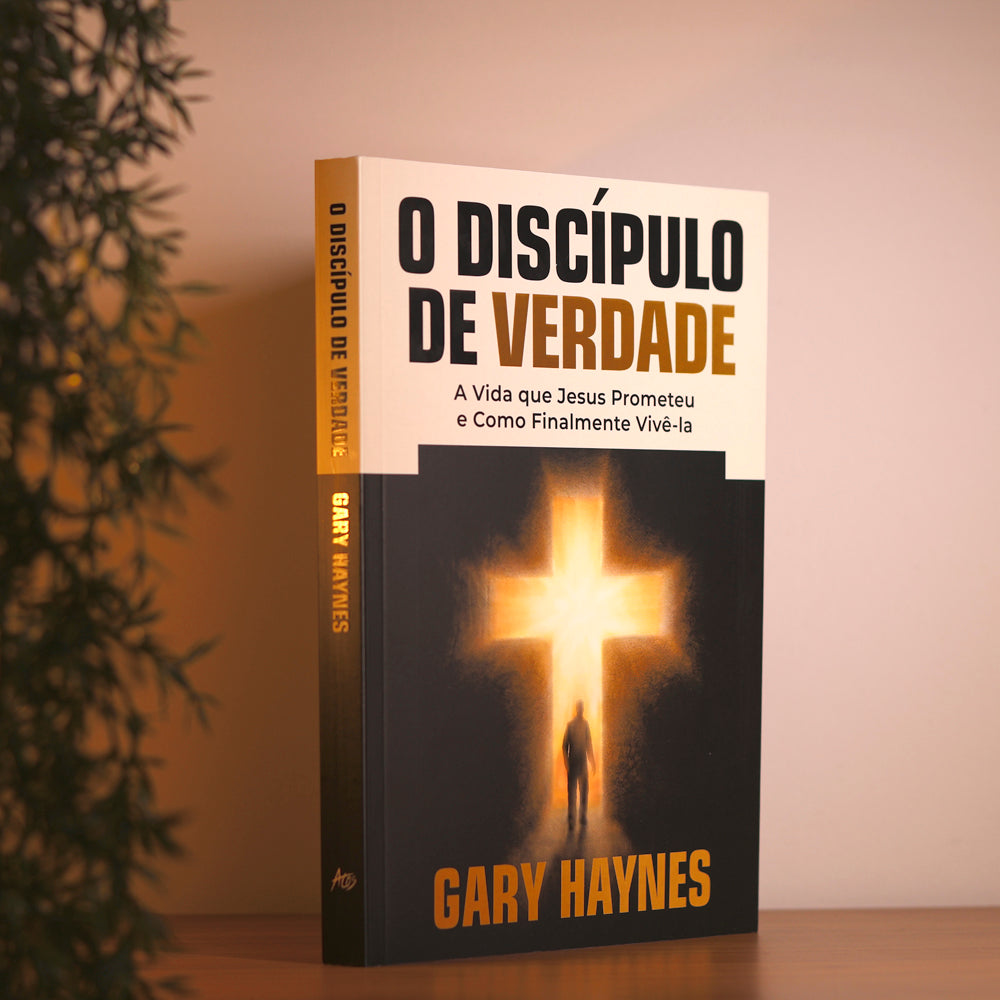 O Discípulo de Verdade | Gary Haynes