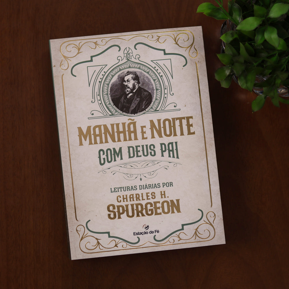 Devocional Manhã e Noite Com Deus Pai |  Charles H. Spurgeon