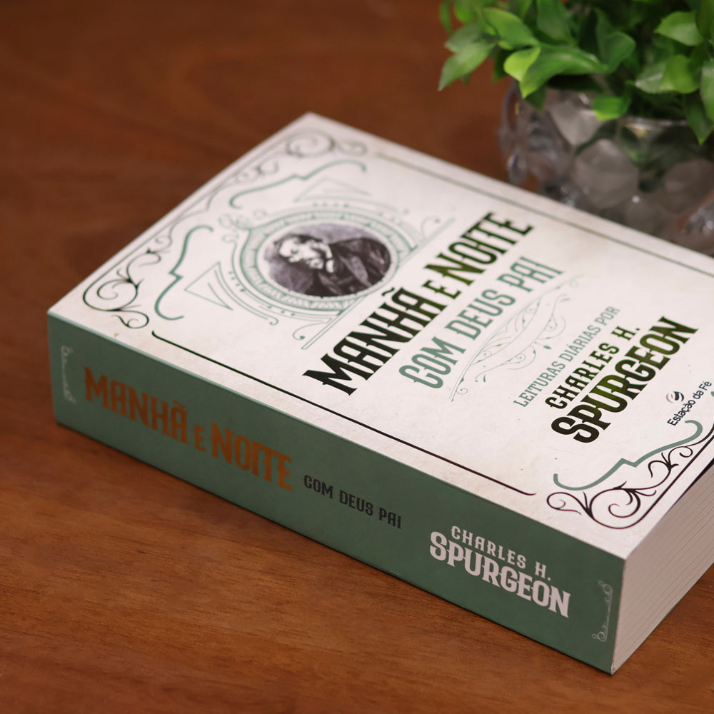 Devocional Manhã e Noite Com Deus Pai |  Charles H. Spurgeon