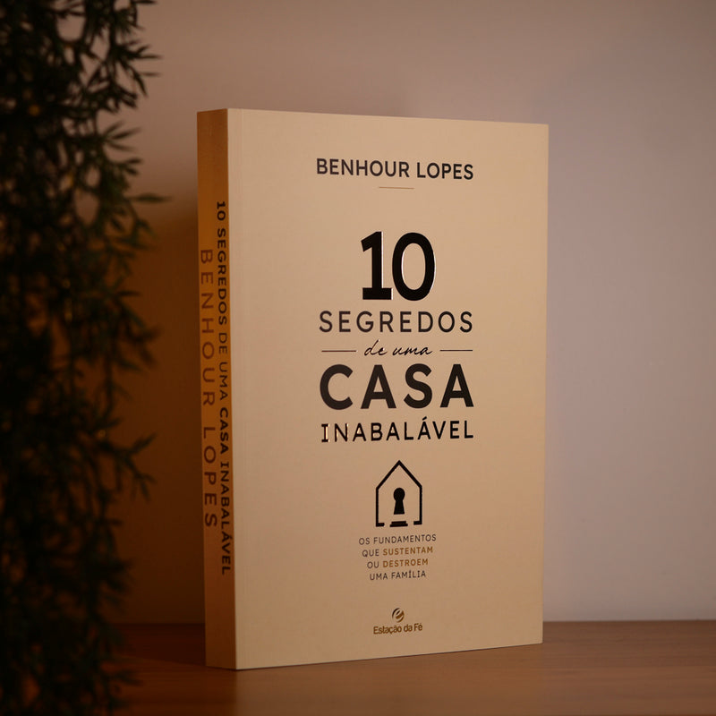10 Segredos de Uma Casa Inabalável | Benhour Lopes