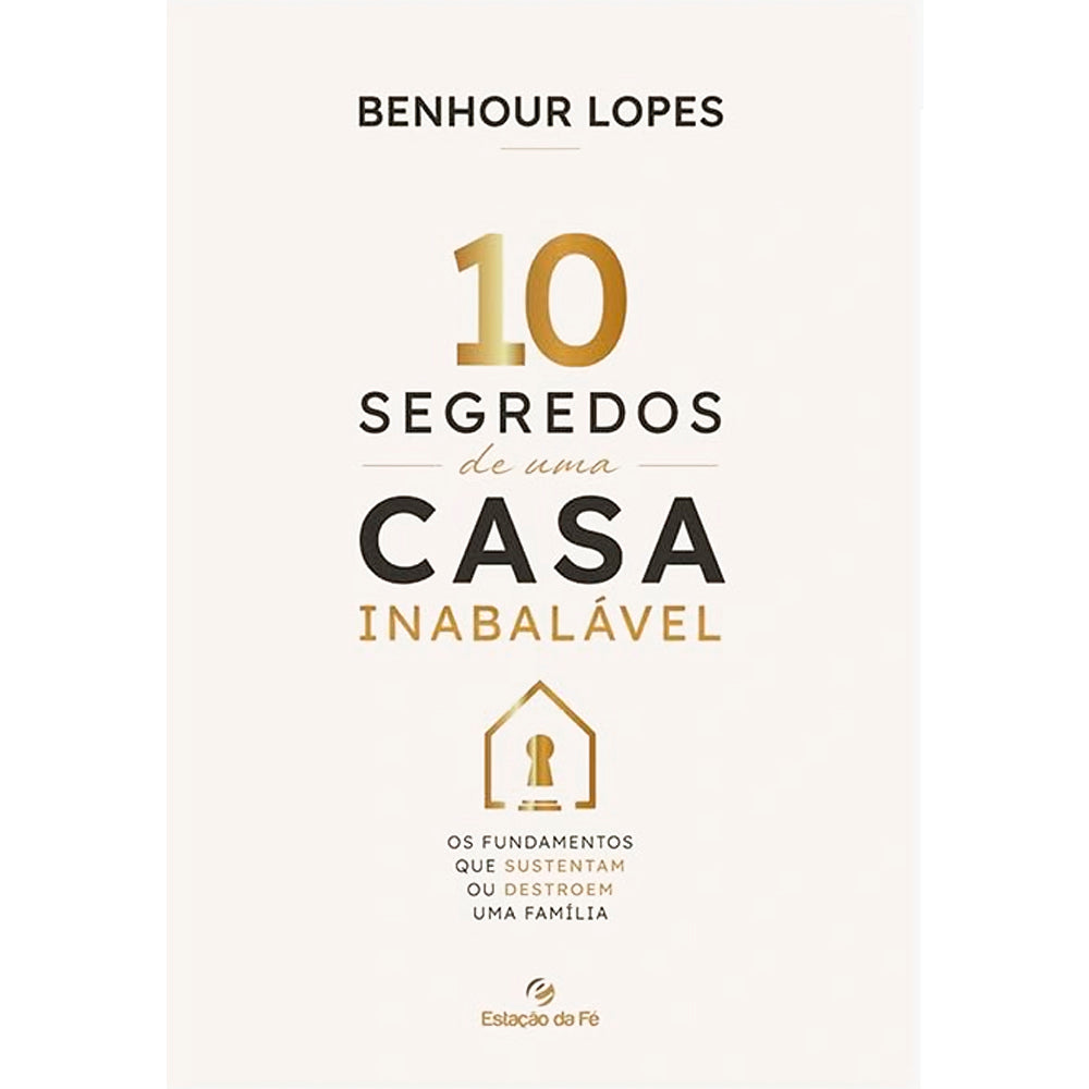 10 Segredos de Uma Casa Inabalável | Benhour Lopes