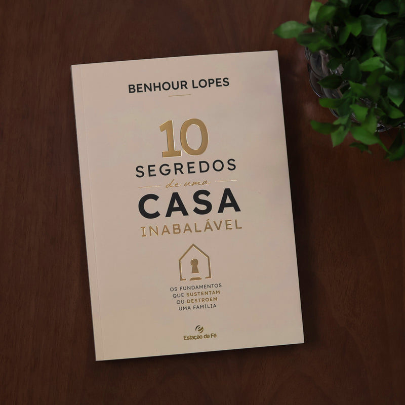 10 Segredos de Uma Casa Inabalável | Benhour Lopes
