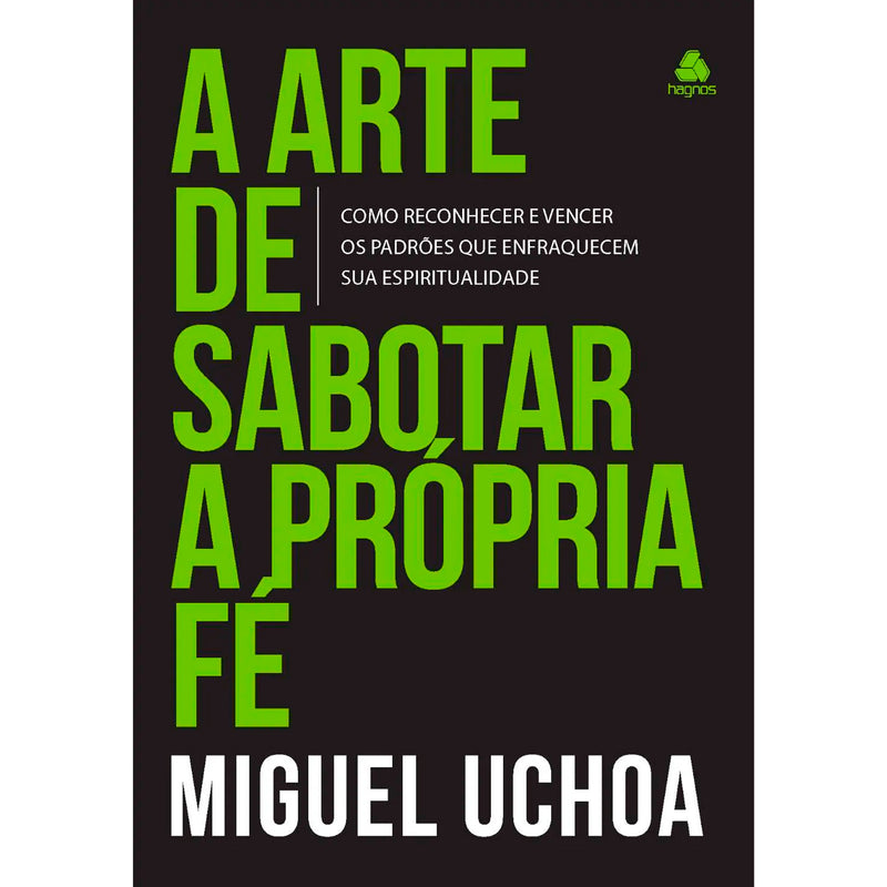 A Arte de Sabotar a Própria Fé | Miguel Uchoa Cavalcanti