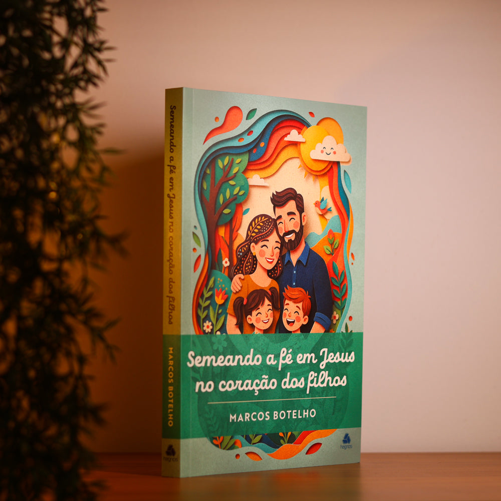 Semeando a Fé em Jesus no Coração dos Filhos | Marcos Botelho