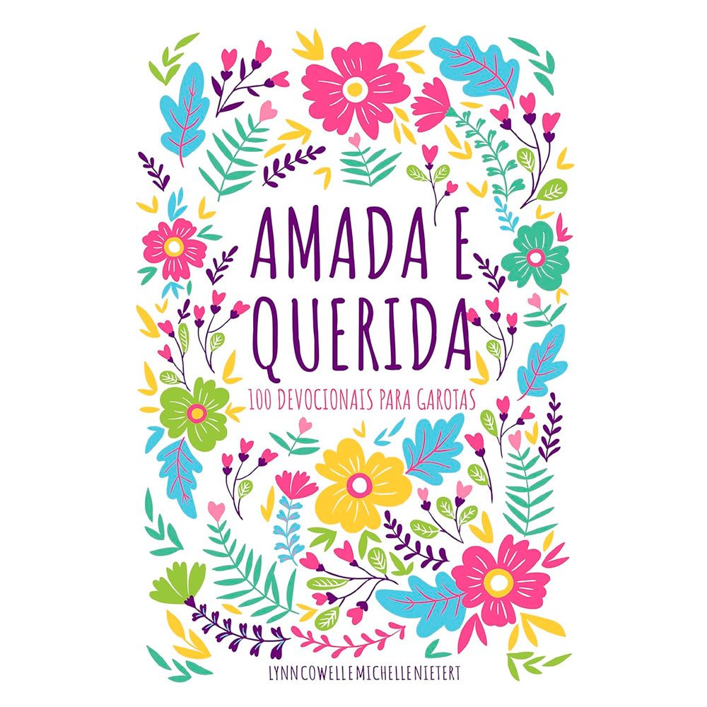 Livro Devocional Amada e Querida de Lynn Cowell e Michelle Nietert, capa branca com flores coloridas. — Plenitude