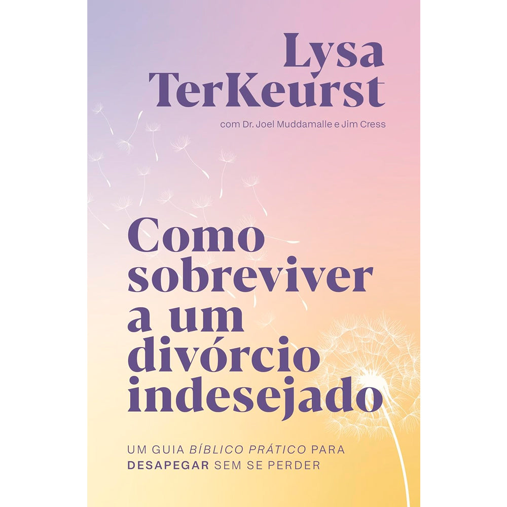 Livro Como Sobreviver a um Divórcio Indesejado, capa degradê em tons pastel com dente-de-leão. — Plenitude