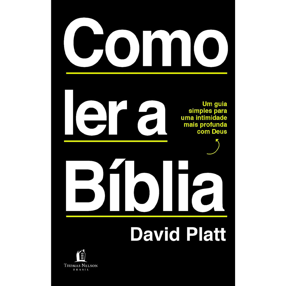 Capa do livro "Como Ler a Bíblia" de David Platt, com título em branco sobre fundo preto e subtítulo amarelo. — Plenitude