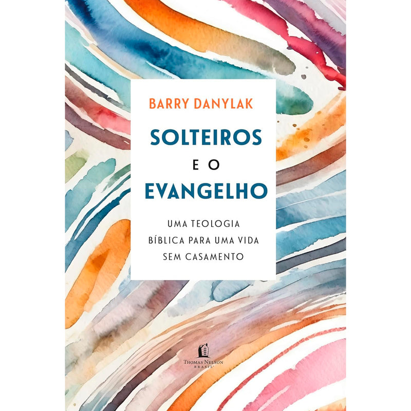 Solteiros e o Evangelho | Barry Danylak