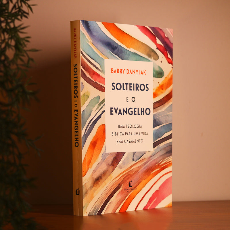 Solteiros e o Evangelho | Barry Danylak