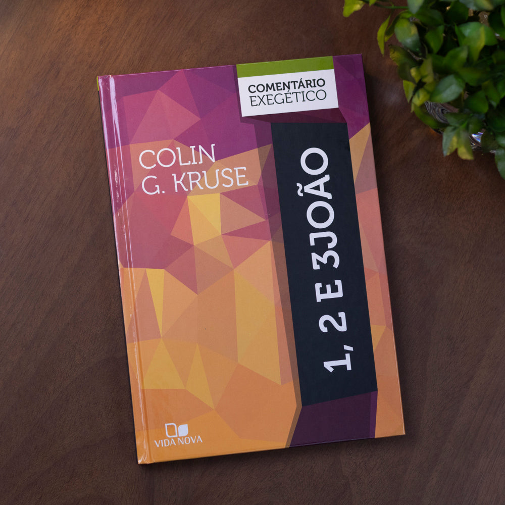 1,2 e 3 João | Comentário Exegético | Colin G. Kruse