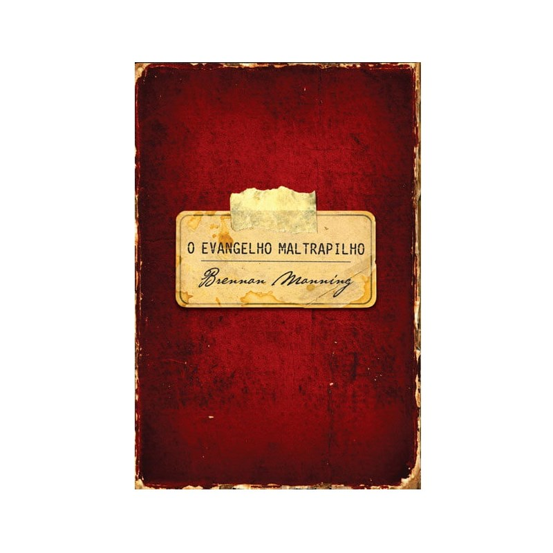O Evangelho Maltrapilho | Brennan Manning