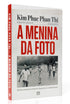 A Menina da Foto | Kim Phuc Phan Thi
