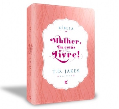 Bíblia Sagrada - Mulher, Tu Estas Livre! | T.D. Jakes  | AEC Letra Normal | Rosa e Branco