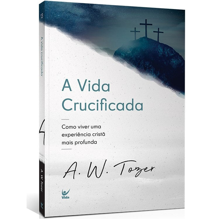 A Vida Crucificada | A. W. Tozer