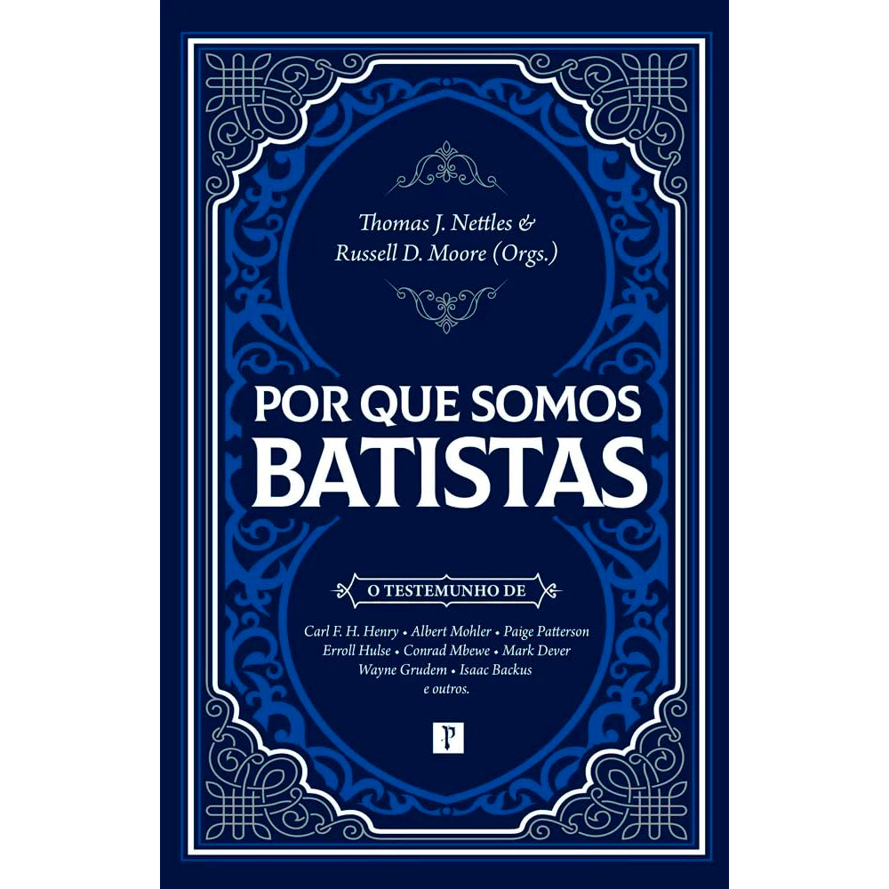 Livro Por Que Somos Batistas, de Thomas J. Nettles & Russel D. Moore, capa azul com moldura. — Plenitude