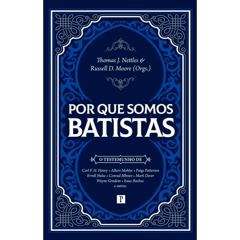 Por Que Somos Batistas | Thomas J. Nettles & Russel D. Moore (Orgs.)