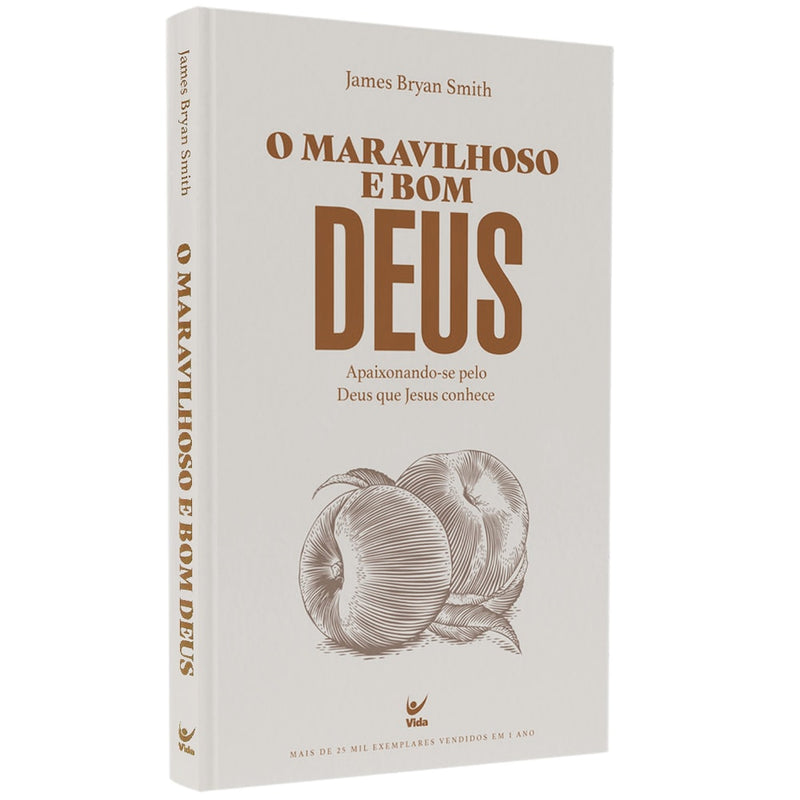 O Maravilhoso e Bom Deus | James Bryan Smith