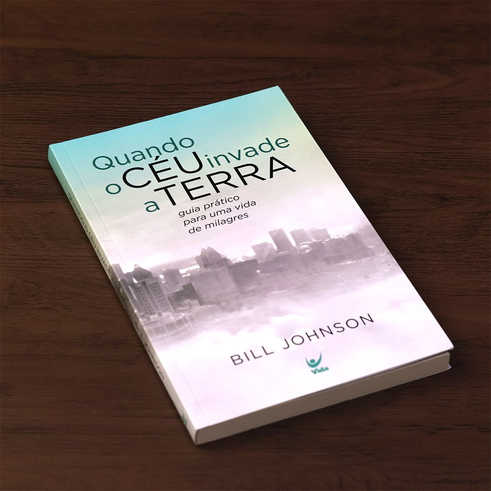 Quando o Céu Invade a Terra | Bill Johnson