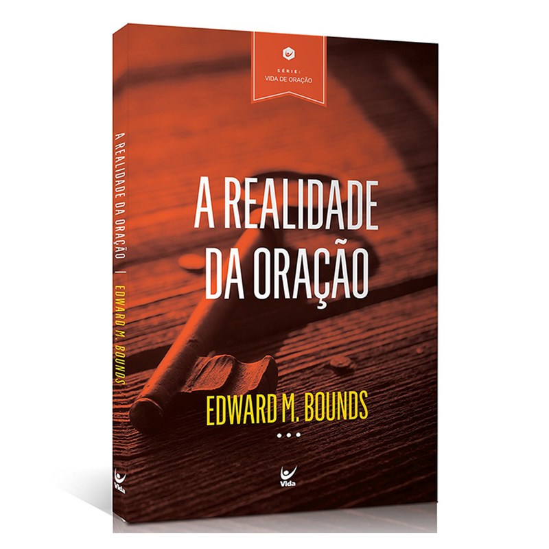 A Realidade da Oração | Edward M. Bounds