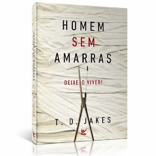 Livro "Homem sem Amarras" de T. D. Jakes, capa branca com detalhes em vermelho e ilustração de estacas. — Plenitude