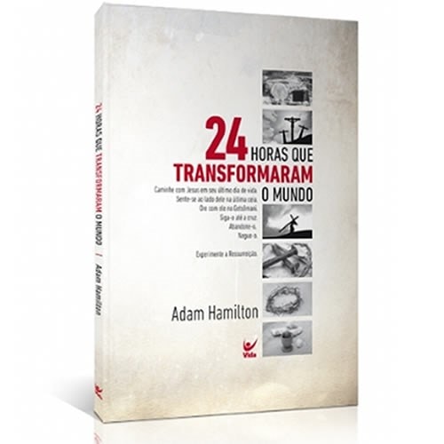 24 Horas que Transformaram o Mundo | Adam Hamilton