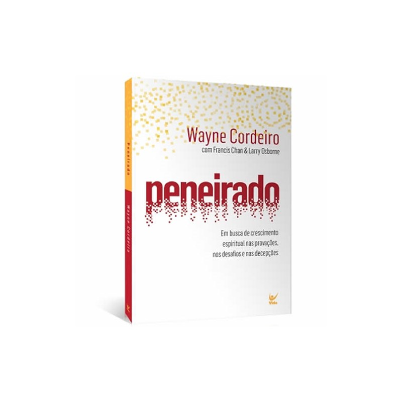 Peneirado | Em Busca de Crescimento Espiritual | Wayne Cordeiro