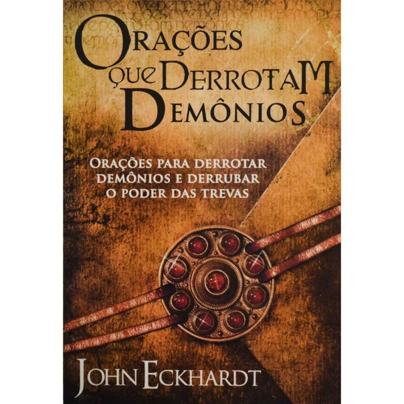 Orações que Derrotam Demonios | John Eckhardt