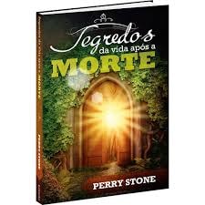 Segredos Da Vida Após A Morte | Perry Stone