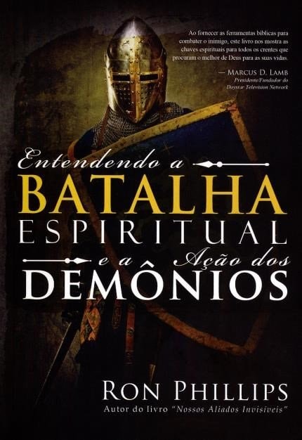 Livro "Entendendo a Batalha espiritual e Acao dos Demonios" de Ron Phillips, capa escura com cavaleiro medieval. — Plenitude