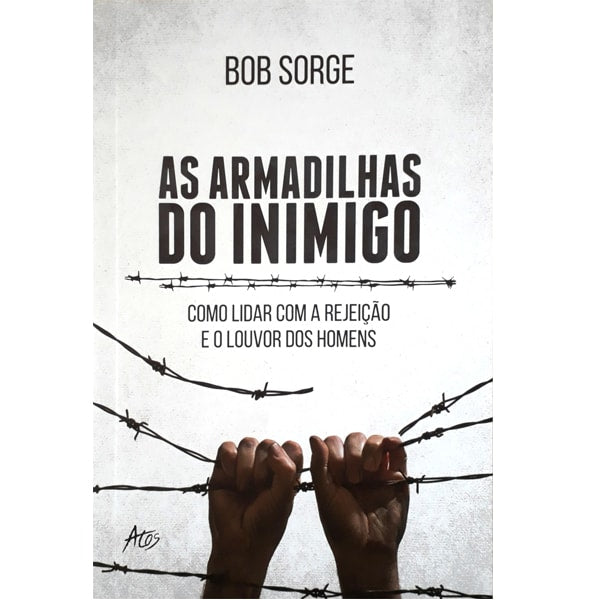 Livro As Armadilhas Do Inimigo de Bob Sorge, capa branca com arame farpado e mãos algemadas. — Plenitude