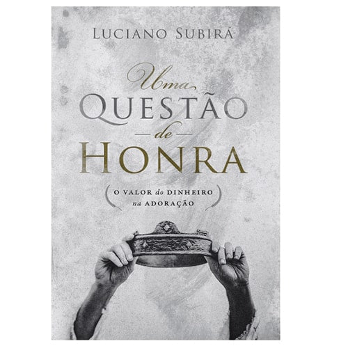 Livro Uma Questão de Honra de Luciano Subirá, capa cinza com mãos segurando uma coroa. — Plenitude