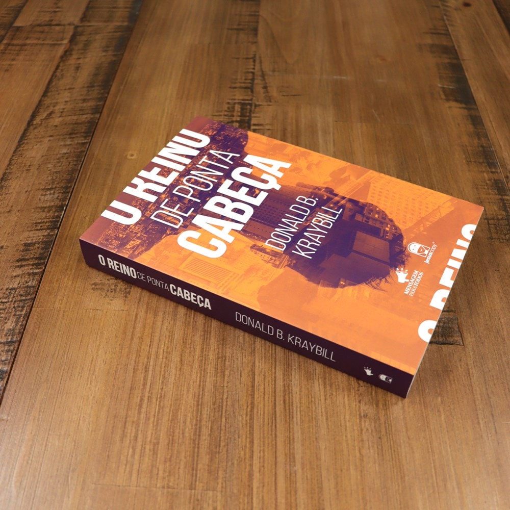 O Reino de Ponta Cabeça | Donald B. Kraybill
