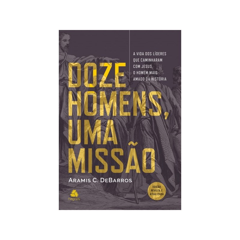 Doze Homens, Uma Missão | Aramis C. de Barros