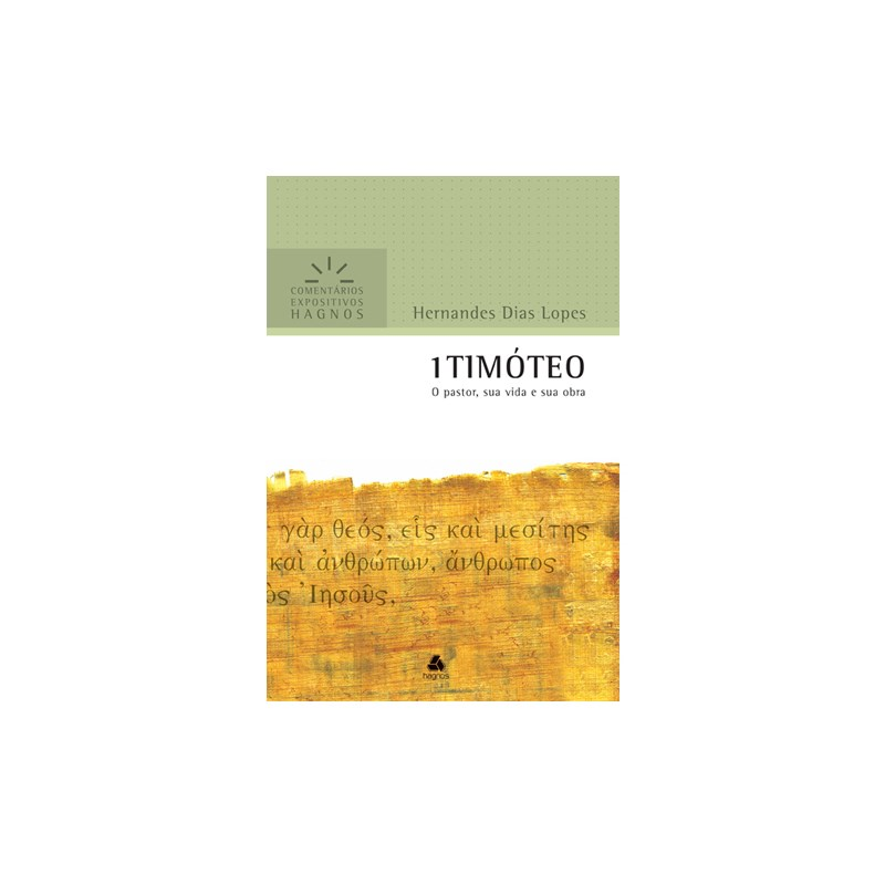 1 Timóteo | Comentários Expositivo | Hernandes Dias Lopes