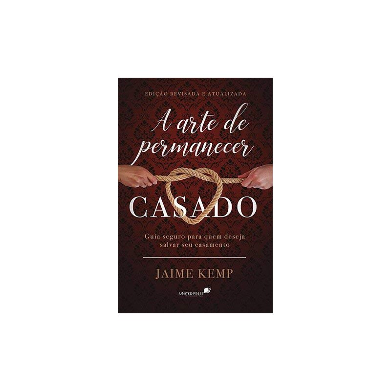 A Arte de Permanecer Casado | Jaime Kemp